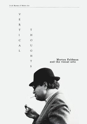 Vertical Thoughts: Morton Feldman and the Visual Arts