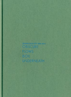 Dennis McNulty: Obscure Flows Boil Underneath, Inbunden