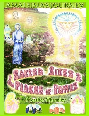 Sacred Sites and Places of Power 2: Amaleina's Journey 1