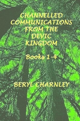 Channelled Teachings from the Devic Kingdom: Books 1-4 1