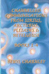 bokomslag Channelled Communications from Sirius, Arcturus, Pleiades and Betelgeuse: Books 1-4