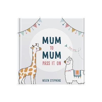 Helen Stephens - Mum To Mum Pass It On, Inbunden