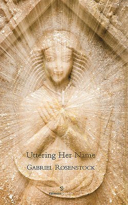Gabriel Rosenstock - Uttering Her Name, Häftad