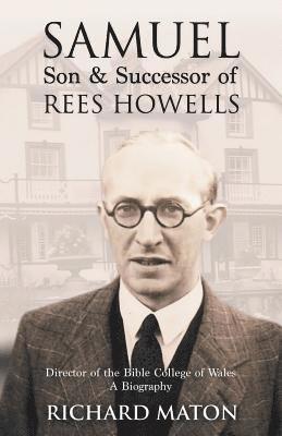 bokomslag Samuel, Son and Successor of Rees Howells: Director of the Bible College of Wales