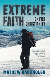 bokomslag Extreme Faith, On Fire Christianity