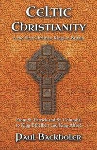 bokomslag Celtic Christianity and the First Christian Kings in Britain