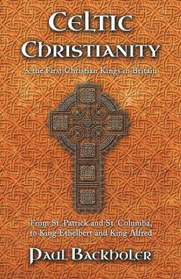 Celtic Christianity and the First Christian Kings in Britain 1