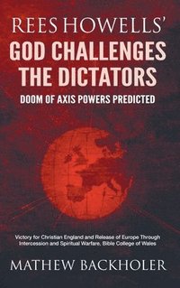 bokomslag Rees Howells' God Challenges the Dictators, Doom of Axis Powers Predicted