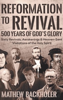 bokomslag Reformation to Revival, 500 Years of God's Glory