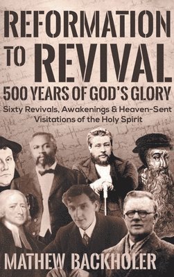 Reformation to Revival, 500 Years of God's Glory 1