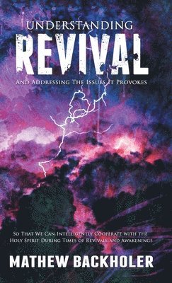 Understanding Revival and Addressing the Issues It Provokes So That We Can Intelligently Cooperate with the Holy Spirit 1