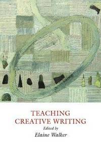 bokomslag Teaching Creative Writing