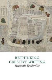 bokomslag Rethinking Creative Writing in Higher Education