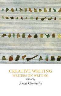 bokomslag Creative Writing: Writers on Writing