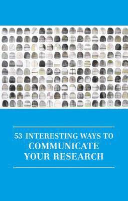 53 Interesting Ways to Communicate Your Research 1