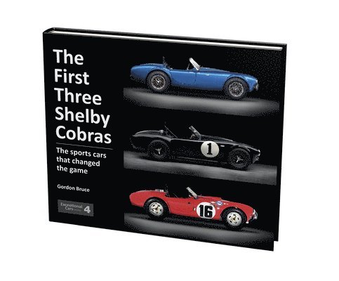 Gordon Bruce - First Three Shelby Cobras, Inbunden