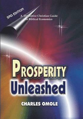 Prosperity Unleashed: Definitive Guide to Biblical Economics 1