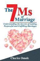 bokomslag The 7 Ms of Marraige: Understanding the Secrets of Lasting, Purposeful and Fulfilling Marriages