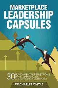 bokomslag Marketplace Leadership Capsules: 30 Fundamental Reflections for Leadership Success and Management Development.
