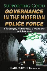 bokomslag Supporting Good Governance in the Nigerian Police Force - Volume 1: Challenges, Hindrances, Constraints and Solutions