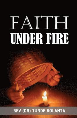 Tunde Bolanta - Faith Under Fire, Häftad