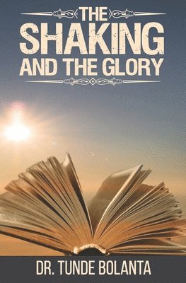 Tunde Bolanta - The Shaking and the Glory, Häftad