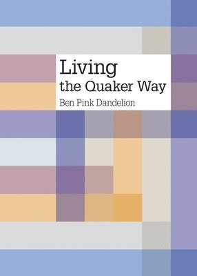 Ben Pink Dandelion - Living the Quaker Way, Häftad