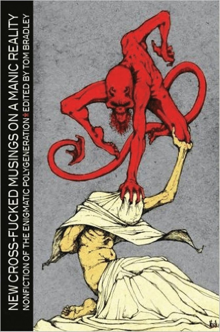 Tom Bradley, Tom Bradley - New Cross-Fucked Musings on a Manic Reality, Häftad