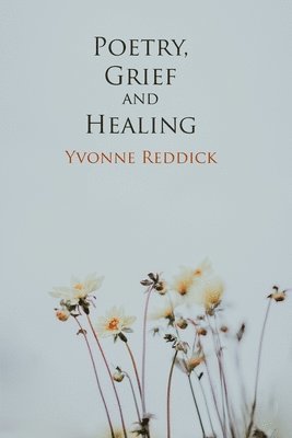 Poetry, Grief and Healing 1