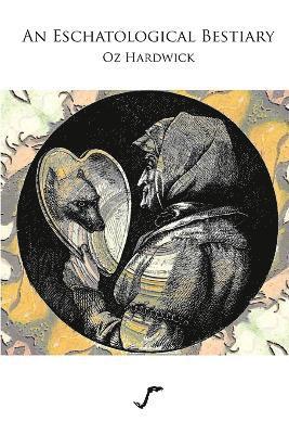 Oz Hardwick - Eschatological Bestiary, Häftad