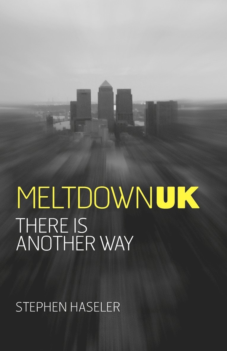 Stephen Haseler - Meltdown UK - There is Another Way, Häftad