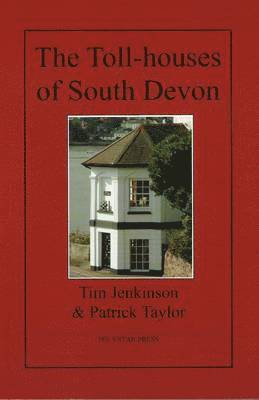Tim Jenkinson, Patrick Taylor - The Toll-houses of South Devon, Häftad