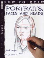 Mark Bergin - How To Draw Portraits, Faces And Heads, Häftad