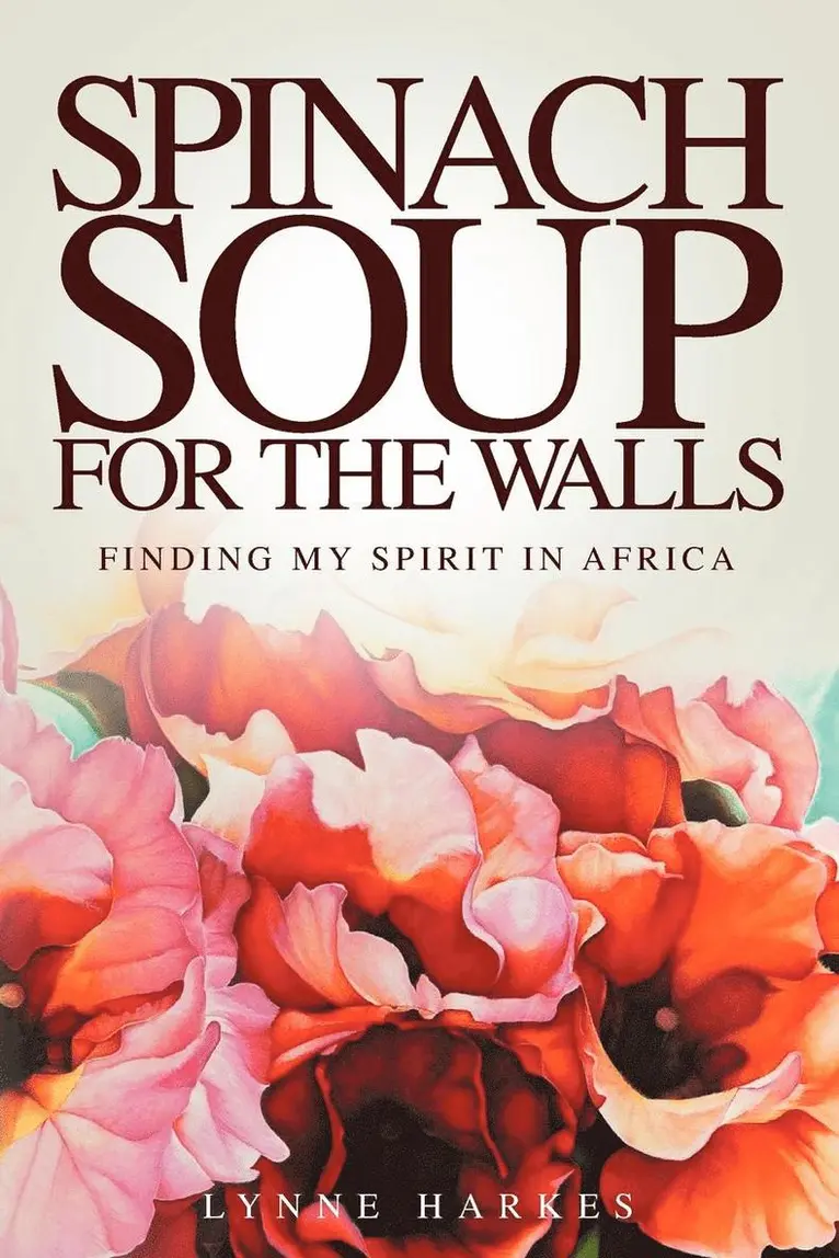 Lynne Harkes - Spinach Soup for the Walls, Häftad. Tillgänglighet: Lägg i varukorg