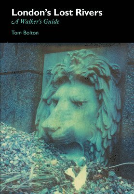 Tom Bolton - London's Lost Rivers, Häftad