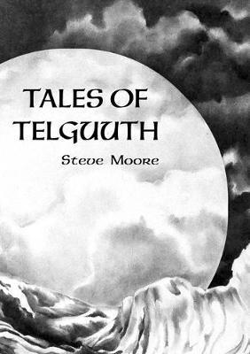 Steve Moore - Tales of Telguuth, Inbunden