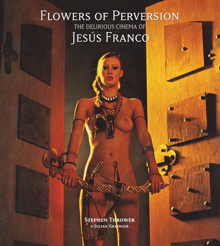 Stephen Thrower, Julian Grainger - Flowers of Perversion, Inbunden