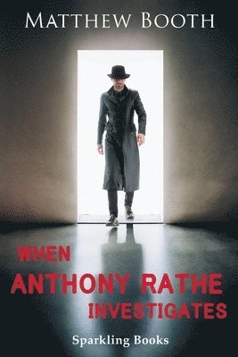 When Anthony Rathe Investigates 1