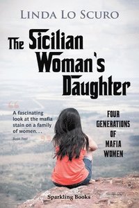bokomslag The Sicilian Woman's Daughter: The Sicilian Woman's Daughter: Four generations of mafia women