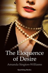bokomslag The Eloquence of Desire