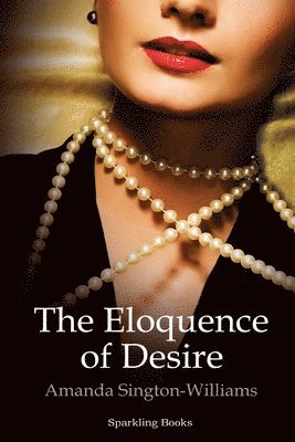 Amanda Sington-Williams - Eloquence of Desire, Häftad