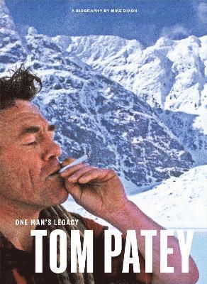 Mike Dixon - One Man's Legacy: Tom Patey, Inbunden