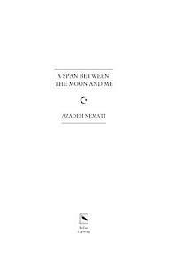 Azadeh Nemati, Dennis Greig - Span Between the Moon and Me, Häftad