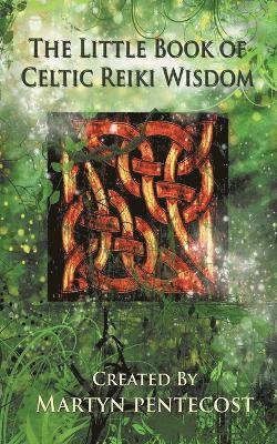 Martyn Pentecost - Little Book of Celtic Reiki Wisdom, Häftad