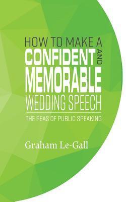 Graham Le-Gall - How to Make a Confident and Memorable Wedding Speech, Häftad