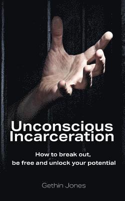 Unconscious Incarceration 1