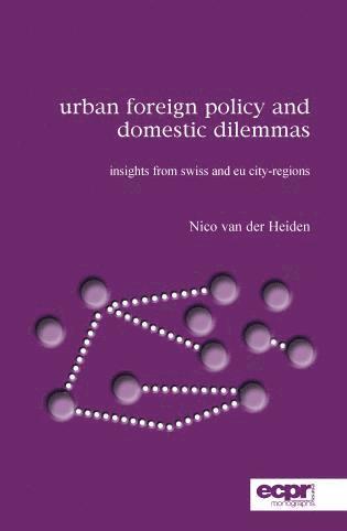 Nico van der Heiden, Nico Van Der Heiden - Urban Foreign Policy and Domestic Dilemmas, Häftad