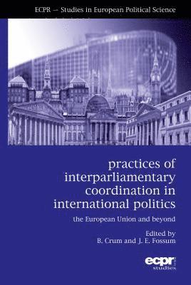 Practices of Interparliamentary Coordination in International Politics 1