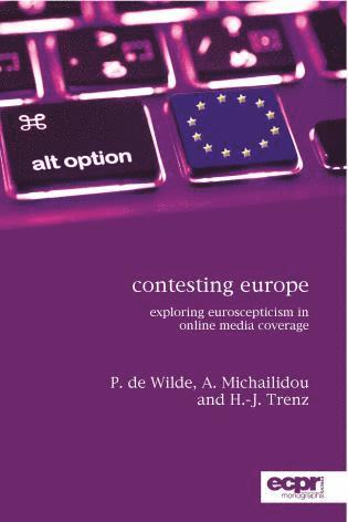 Pieter de Wilde, Asimina Michailidou, Hans J Trenz - Contesting Europe, Häftad