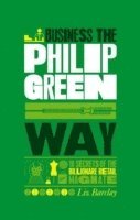 bokomslag The Unauthorized Guide To Doing Business the Philip Green Way